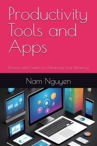 Productivity Tools and Apps Reviews and Guides for Enhancing Your Efficiency