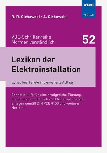 Lexikon der Elektroinstallation schnelle Hilfe für eine erfolgreiche Planung, Errichtung und Betrieb von Niederspannungsanlagen gemäß DIN VDE 0100 und weiteren Normen