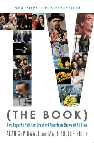 TV (The Book) Two Experts Pick the Greatest American Shows of All Time