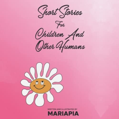 Short Stories for Children and Other Humans