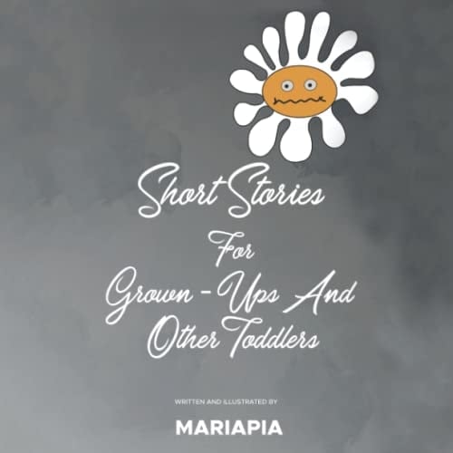 Short Stories for Grown-Ups and Other Toddlers