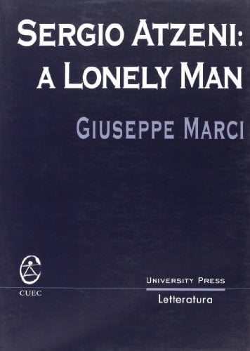 Sergio Atzeni: A lonely man (Letteratura) (Italian Edition)