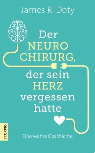 Der Neurochirurg, der sein Herz vergessen hatte Eine wahre Geschichte