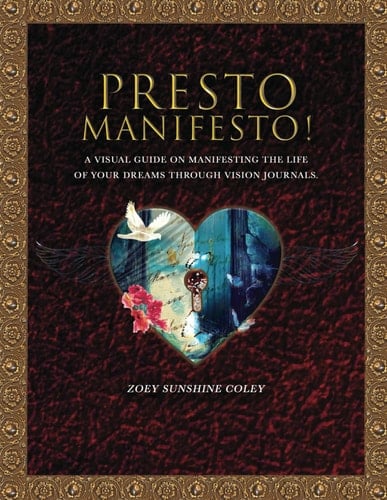 Presto Manifesto!: A visual guide on manifesting the life of your dreams through vision journals.