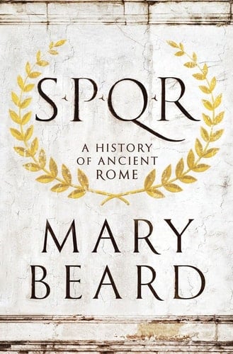 S.P.Q.R. A History of Ancient Rome