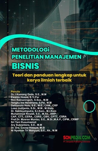 Metodologi Penelitian Manajemen Bisnis : Teori dan Panduan Lengkap untuk Karya Ilmiah Terbaik