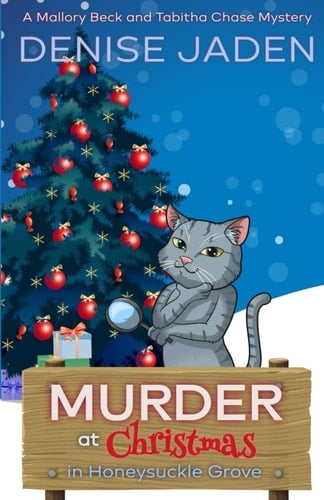 Murder at Christmas in Honeysuckle Grove: A Mallory Beck and Tabitha Chase Mystery (A Mallory Beck Cozy Culinary Caper)