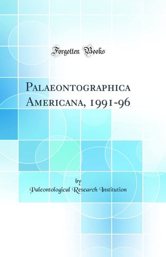 Palaeontographica Americana, 1991-96 (Classic Reprint)