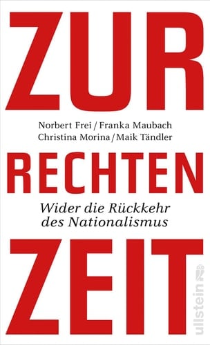 Zur rechten Zeit wider die Rückkehr des Nationalismus