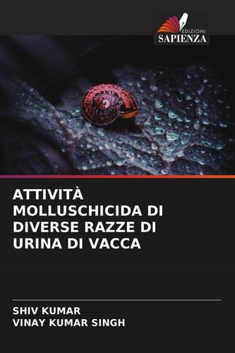 ATTIVITÀ MOLLUSCHICIDA DI DIVERSE RAZZE DI URINA DI VACCA (Italian Edition)