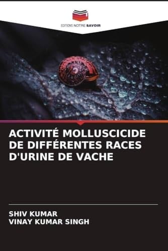 ACTIVITÉ MOLLUSCICIDE DE DIFFÉRENTES RACES D'URINE DE VACHE (French Edition)