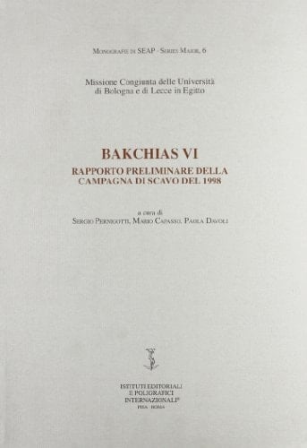 Bakchias VI: Rapporto preliminare della campagna di scavo del 1998 (Monografie di SEAP) (Italian Edition)