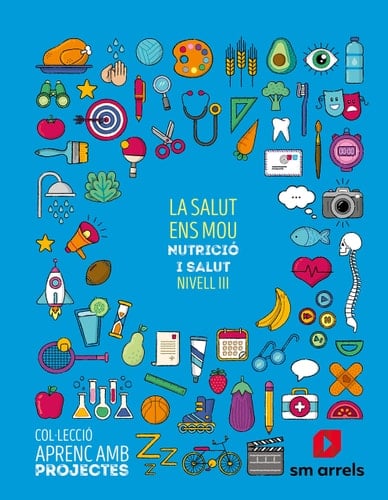 La salut ens mou, nivell III - nutrició i salut : col·lecció Aprenc amb Projectes