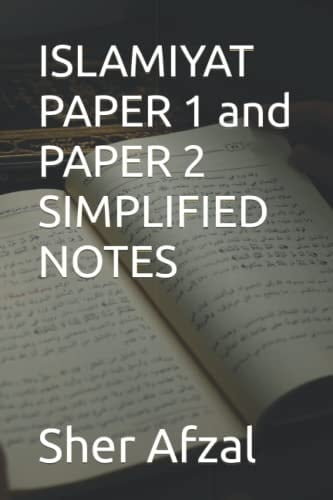 IGCSE 0493 & O Level 2058 - ISLAMIYAT - PAPER 1 and PAPER 2 - SIMPLIFIED NOTES