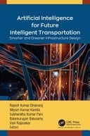 Artificial Intelligence for Future Intelligent Transportation Smarter and Greener Infrastructure Design