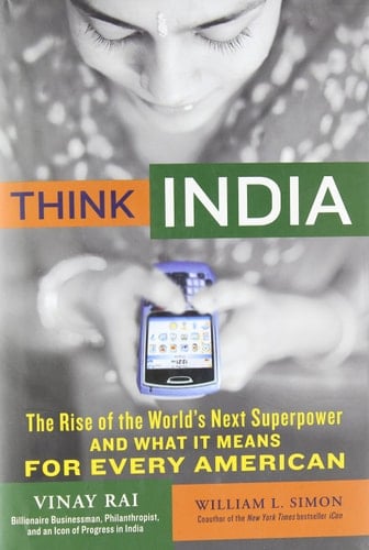 Think India The Rise of the World's Next Superpower and what it Means for Every American
