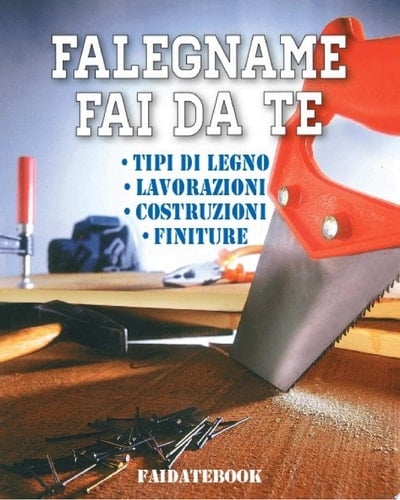 Falegname fai da te Tipi di legno - Lavorazioni - Costruzioni - Finiture