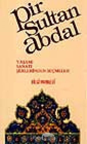 Pir Sultan Abdal yaşamı, sanatı, şiirlerinden seçmeler
