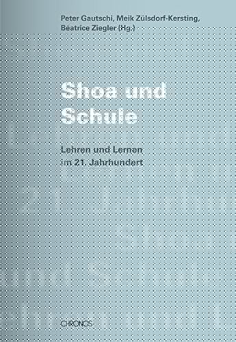 Shoa und Schule Lehren und Lernen im 21. Jahrhundert