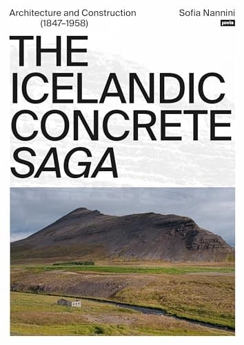 The Icelandic Concrete Saga Architecture and Construction (1847-1958)