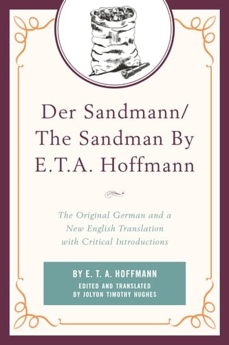 Der Sandmann/The Sandman By E. T. A. Hoffmann The Original German and a New English Translation with Critical Introductions