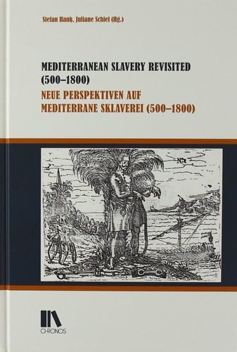 Mediterranean Slavery Revisited (500 - 1800) Neue Perspektiven Auf Mediterrane Sklaverei (500 - 1800)