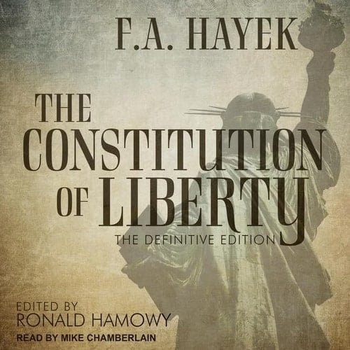 The Constitution of Liberty: The Definitive Edition (The Collected Works of F. A. Hayek) (The Collected Works of F. A. Hayek, 17)