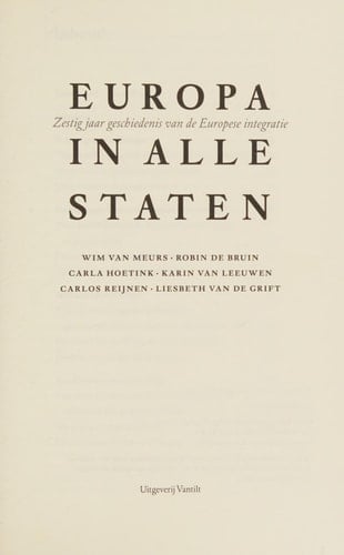 Europa in alle staten zestig jaar geschiedenis van de Europese integratie