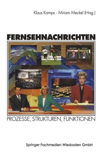 Fernsehnachrichten: Prozesse, Strukturen, Funktionen (German Edition)