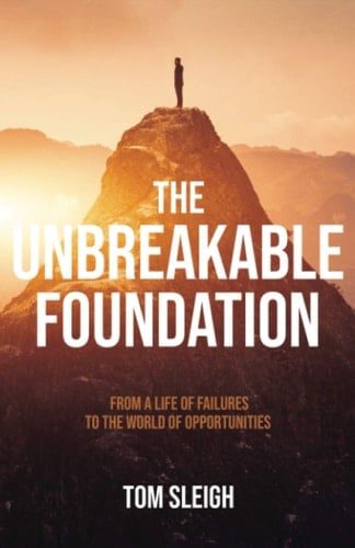 The Unbreakable Foundation: From a life of failures to the world of opportunities