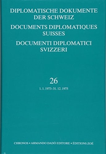 Diplomatische Dokumente der Schweiz, Bd. 26 (1973-1975) Documents diplomatiques suisses, vol. 26 (1973-1975) Documenti diplomatici svizzeri, vol. 26 (1973-1975)