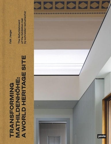 Transforming Mathildenhöhe: A World Heritage Site The Refurbishment of the Exhibition Hall by Schneider+schumacher
