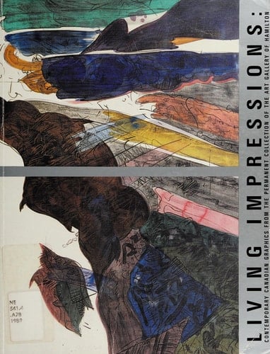 Living Impressions Contemporary Canadian Graphics from the Permanent Collection of the Art Gallery of Hamilton