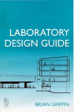 Laboratory Design Guide For Clients, Architectsand Their Design Team