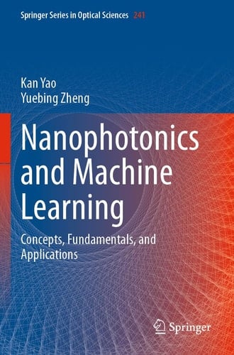 Nanophotonics and Machine Learning Concepts, Fundamentals, and Applications