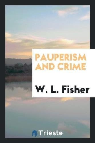 Pauperism and Crime