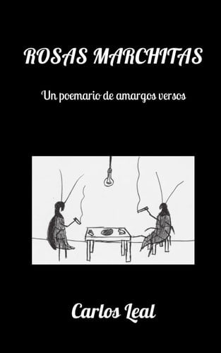 ROSAS MARCHITAS: Un poemario de amargos versos