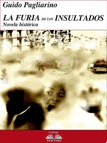 La furia de los insultados Novela histórica