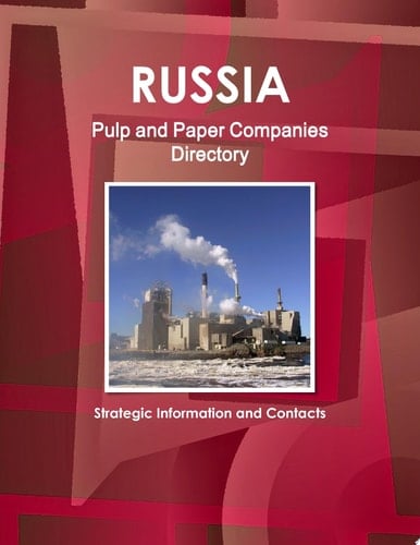 Russia Pulp and Paper Companies Directory - Strategic Information and Contacts