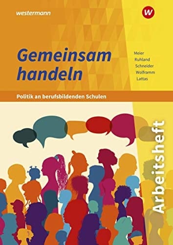 Gemeinsam handeln - Politik an berufsbildenden Schulen Arbeitsheft. ...