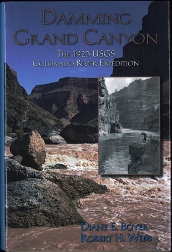 Damming Grand Canyon: The 1923 USGS Colorado River Expedition