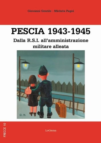 Pescia 1943-1945 dalla R.S.I. all'amministrazione militare alleata