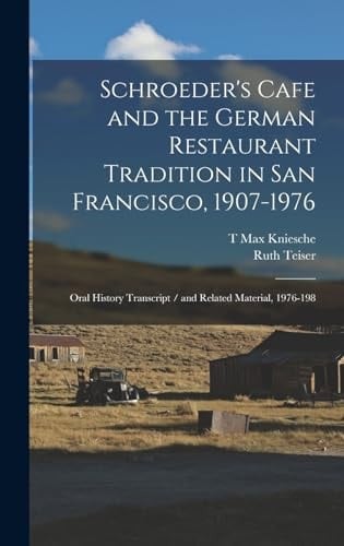 Schroeder's Cafe and the German Restaurant Tradition in San Francisco, 1907-1976 Oral History Transcript / and Related Material, 1976-198
