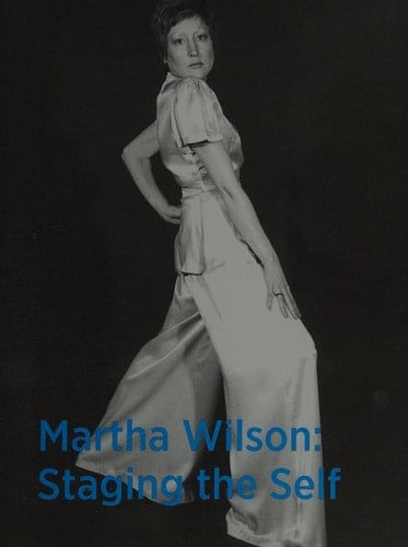 Martha Wilson Staging the Self
