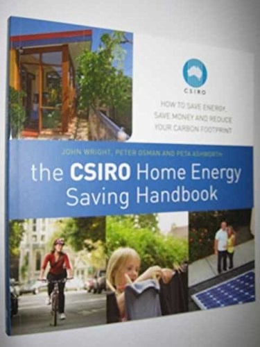 The CSIRO Home Energy Saving Handbook How to Save Energy, Save Money and Reduce Your Carbon Footprint
