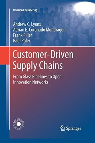 Customer-Driven Supply Chains From Glass Pipelines to Open Innovation Networks