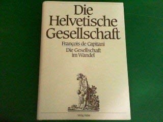 Die Helvetische Gesellschaft: Spätaufklärung und Vorrevolution in der Schweiz (German Edition)