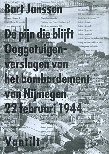 De pijn die blijft ooggetuigenverslagen van het bombardement van Nijmegen 22 februari 1944