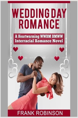 Wedding Day Romance A Heartwarming WWBM BMWW Interracial Romance Novel
