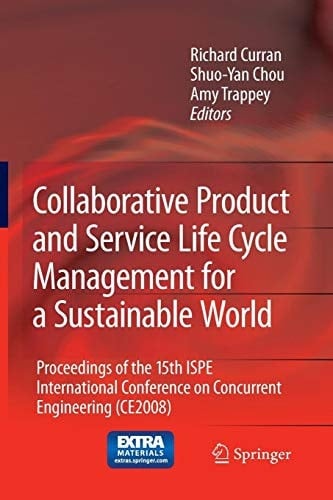 Collaborative Product and Service Life Cycle Management for a Sustainable World Proceedings of the 15th ISPE International Conference on Concurrent Engineering (CE2008)